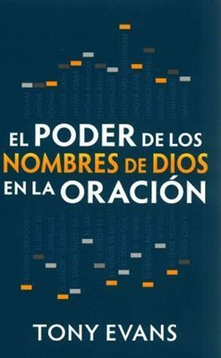 El Poder De Los Nombres De Dios En La Oración (Rústica)
