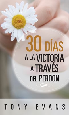 30 Días Hacia la Victoria a Través del Perdón (Rústica)