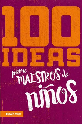 100 Ideas para Maestros De Niños (Rústica)