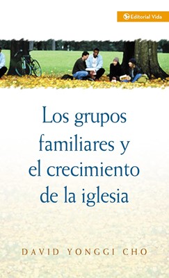 Grupos Familiares y el Crecimiento de la Iglesia (Rústica)