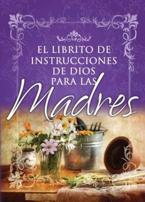 Librito De Instrucciones De Dios Para Las Madres (rustica)