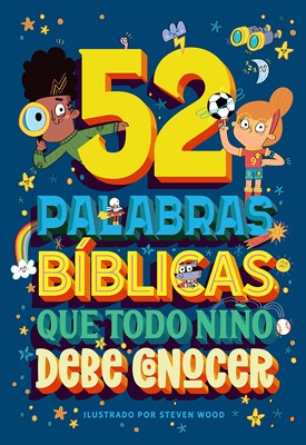 52 Palabras Bíblicas Que Todo Niño Debe Conocer (Tapa Dura )