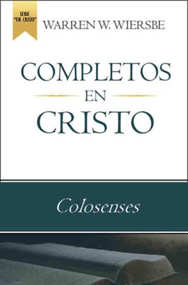 Completos en Cristo: Colosenses (Tapa Rústica) [Libros]