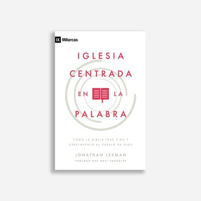 La Iglesia Centrada en la Palabra (Rústica)