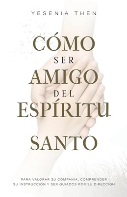 Cómo Ser Amigo del Espíritu Santo