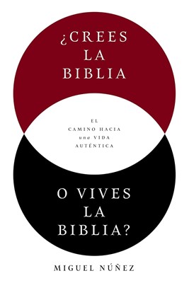 ¿Crees la Biblia o Vives la Biblia?