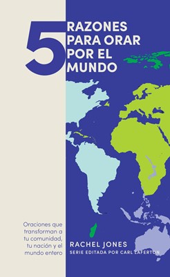 5 Razones para Orar por el Mundo