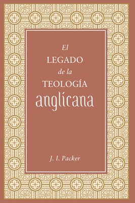 El Legado de la Teología Anglicana