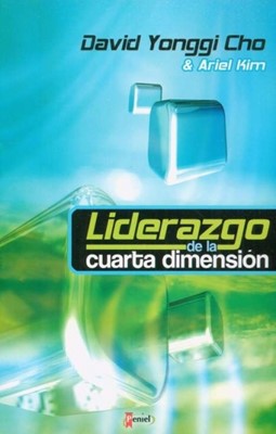 Liderazgo De La Cuarta Dimension (9789875571396): David Yonggi Cho ... Liderazgo De La Cuarta Dimension (9789875571396): David Yonggi Cho ...