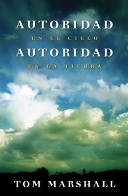 Autoridad En El Cielo, Autoridad Sobre La Tierra