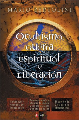 Ocultismo, Guerra Espiritual Y Liberación
