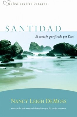 Santidad: El Corazón Purificado Por Dios (Rústica) [Libro]