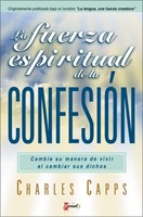 La Fuerza Espíritual de la Confesión (Rústica)