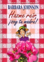 Hazme reír, ¡soy tu Madre! (Rústica) [Libro]