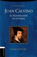 Juan Calvino: El Reformador De Ginebra (Rústica) [Libro]