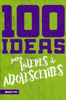 100 Ideas para Líderes de Adolescentes (Rústica)
