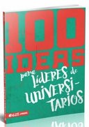 100 Ideas para Líderes De Universitarios (Rústica)