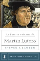La Heroica Valentía de Martín Lutero (Rústica)