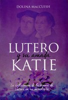Lutero Y Su Amada Katie (Rústica)