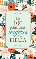 100 Principales Mujeres De La Biblia (Rústica)