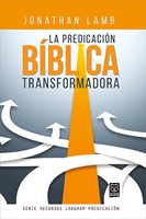 La Predicación Bíblica Transformadora (Rústica)