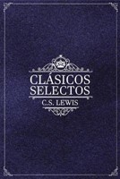 Clásicos Selectos De C. S. Lewis