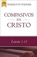 Compasivos en Cristo: Lucas 1-13 (Rústica)