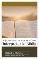 40 Preguntas sobre cómo interpretar la Biblia (Rústica)