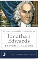 La inquebrantable resolución de Jonathan Edwards (Tapa Rustica ) [Libro]