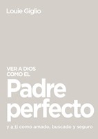 Ver a Dios como el Padre Perfecto (Rústica)