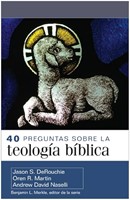 40 Preguntas sobre la Teología Bíblica (Rústica)