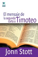 El Mensaje de la Segunda Carta a Timoteo (Rústica)