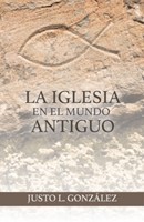 La Iglesia En El Mundo Antiguo (Rústica)