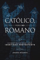 Católico Pero No Romano (Rústica)