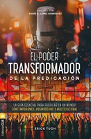 El Poder Transformador de la Predicación (Rústica)