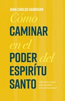 Cómo Caminar en el Poder del Espíritu Santo (Rústica)