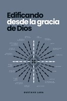 Edificando desde la Gracia de Dios (Rústica)
