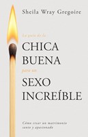 La Guía de la Chica Buena para un Sexo Increíble (Rústica)