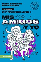 Mis amigos y yo (My Friends and I) (Rústica)