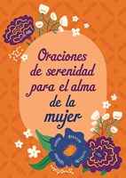 Oraciones de Serenidad para el Alma de la Mujer (Rústica)