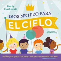 Dios me hizo para el Cielo (Tapa Dura)