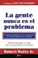 La Gente Nunca Es El Problema (Rústica)