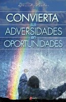 Convierta Sus Adversidades En Oportunidades (Rústica)