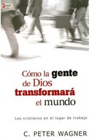 Cómo La Gente De Dios Transformará El Mundo (Rústica) [Libro]