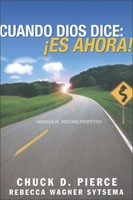 Cuando Dios Dice: ¡Es Ahora! (Rústica) [Libro]