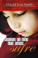 Cuando un niño que amas sufre (Rústica)