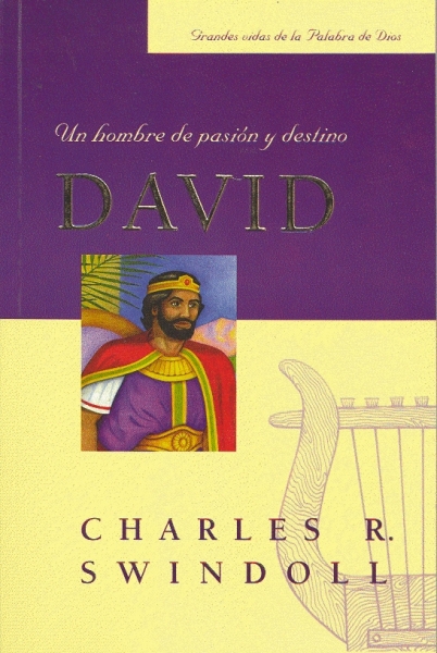 David, Un Hombre De Pasion Y Destino