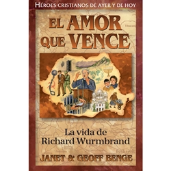 El Amor que Vence: La Vida De Richard Wurmbrandt