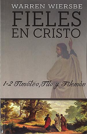 Fieles En Cristo-1 Y 2 Timoteo, Tito y Filemón