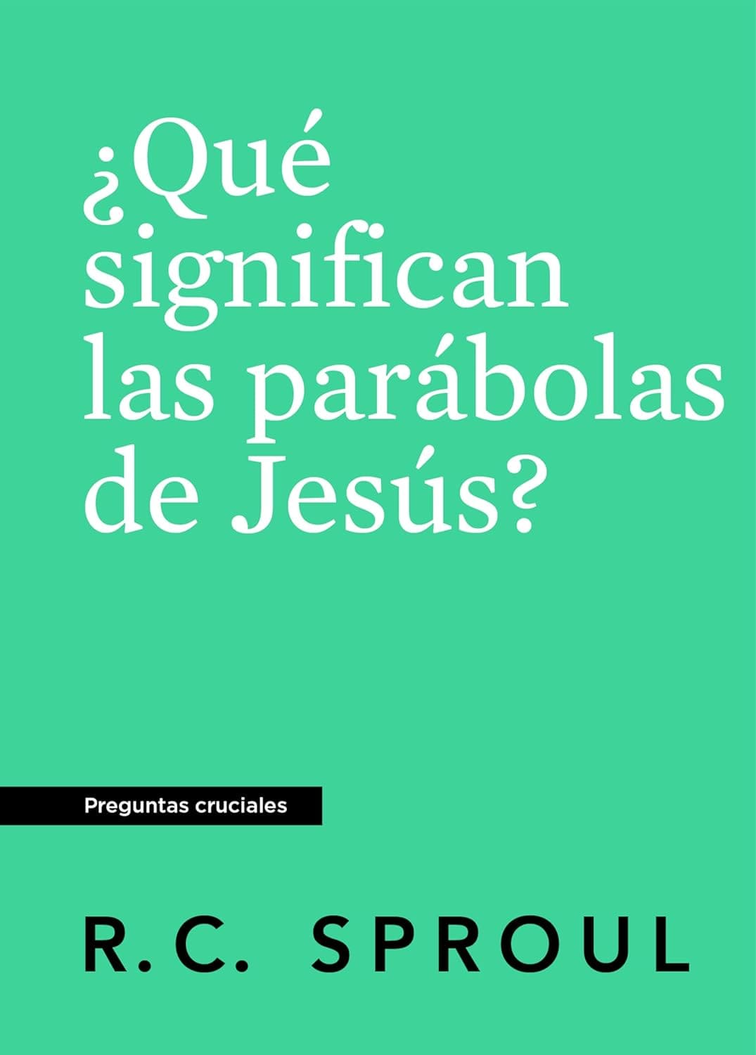 ¿Qué Significan las Parábolas de Jesús?
